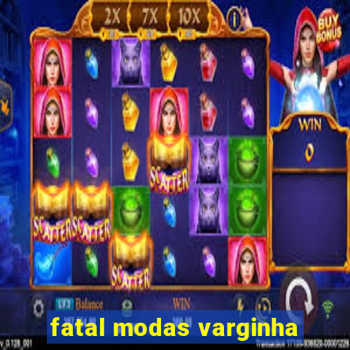 fatal modas varginha